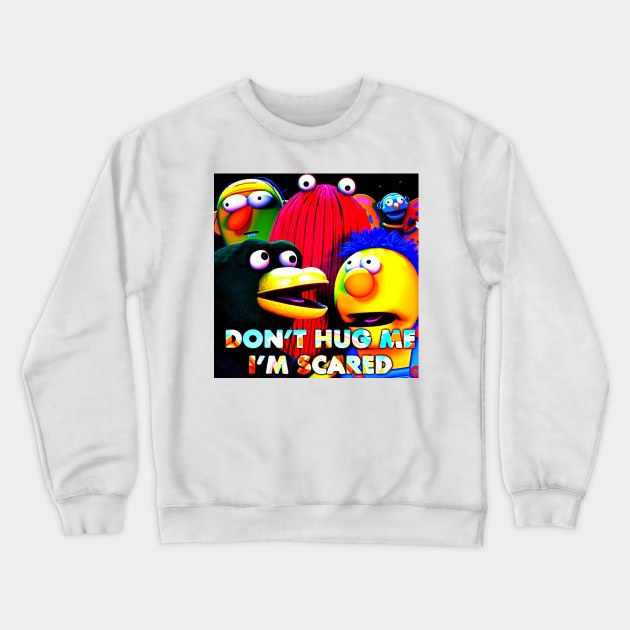 Don't Hug Me I'm Scared Crewneck Sweatshirt by sullivanjanena